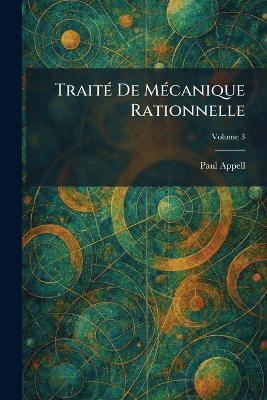 TraitÃ(c) De MÃ(c)canique Rationnelle - Paul Appell - cover