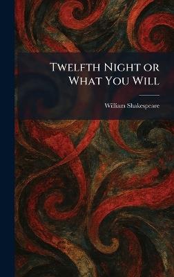 Twelfth Night or What You Will - William Shakespeare - cover