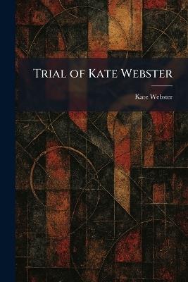 Trial of Kate Webster - Kate Webster - cover
