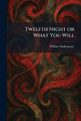 Twelfth Night or What You Will - William Shakespeare - cover