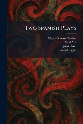Two Spanish Plays - Miguel Ramos Carriã3n,Vital Aza,Juan Cano - cover