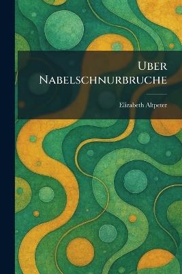 Uber Nabelschnurbruche - Elizabeth Altpeter - cover
