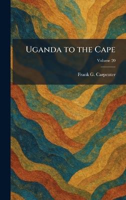 Uganda to the Cape - Frank G Carpenter - cover
