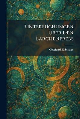 Unterfuchungen Uber Den Larchenfrebs - cover