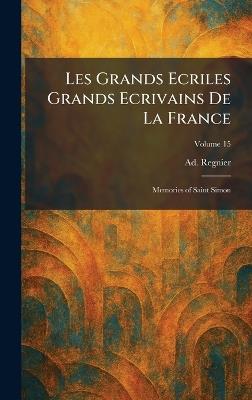 Les Grands Ecriles Grands Ecrivains De La France: Memories of Saint Simon - Ad Regnier - cover