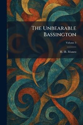 The Unbearable Bassington - H H Munro - cover