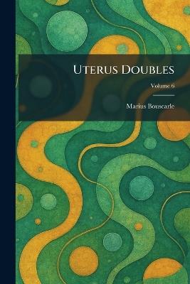 Uterus Doubles - Marius Bouscarle - cover