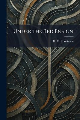 Under the Red Ensign - H M Tomlinson - cover