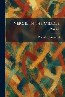 Vergil in the Middle Ages - Domenico Comparetti - cover
