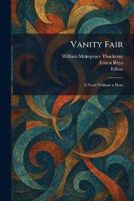 Vanity Fair: A Novel Without a Hero - William Makepeace Thackeray,Rhys - cover