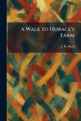 A Walk to Horace's Farm - E K Rand - cover