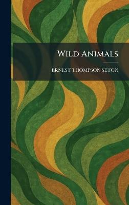 Wild Animals - Ernest Thompson Seton - cover