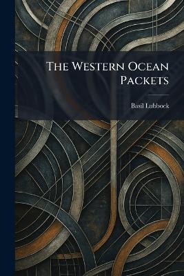 The Western Ocean Packets - Basil Lubbock - cover
