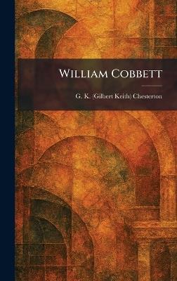 William Cobbett - G K Chesterton - cover
