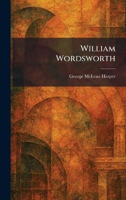 William Wordsworth - George McLean Harper - cover