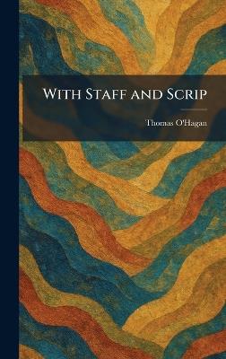 With Staff and Scrip - Thomas O'Hagan - cover