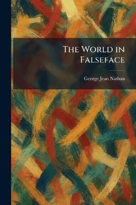 The World in Falseface - George Jean Nathan - cover