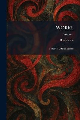 Works: Complete Critical Edition - Ben Jonson - cover