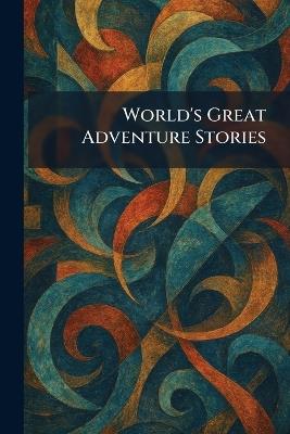 World's Great Adventure Stories - cover
