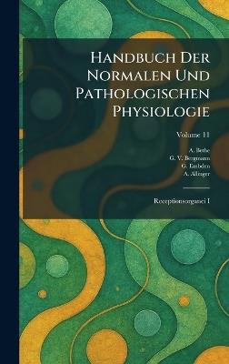 Handbuch Der Normalen Und Pathologischen Physiologie: Receptionsorganei I - A Bethe,G V Bergmann,G Embden - cover