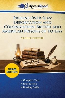 Prisons Over Seas: Deportation and Colonization; British and American Prisons of To-day (Cram Edition) - Arthur Griffiths - cover