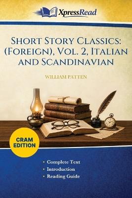 Short Story Classics: (Foreign), Vol. 2, Italian and Scandinavian (Cram Edition) - William Patten - cover