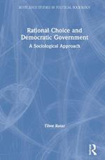 Rational Choice and Democratic Government: A Sociological Approach