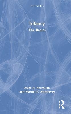 Infancy: The Basics - Marc H. Bornstein,Martha E. Arterberry - cover