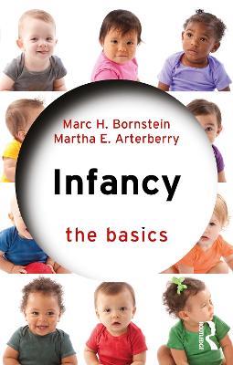 Infancy: The Basics - Marc H. Bornstein,Martha E. Arterberry - cover
