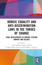 Nordic Equality and Anti-Discrimination Laws in the Throes of Change: Legal developments in Sweden, Finland, Norway, and Iceland