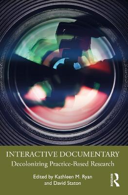 Interactive Documentary: Decolonizing Practice-Based Research - cover
