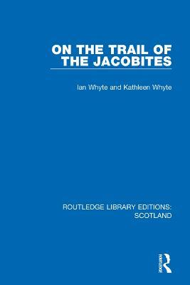 On the Trail of the Jacobites - Ian Whyte,Kathleen Whyte - cover