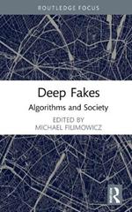 Deep Fakes: Algorithms and Society