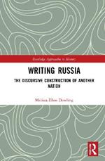 Writing Russia: The Discursive Construction of AnOther Nation