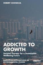 Addicted to Growth: Societal Therapy for a Sustainable Wellbeing Future
