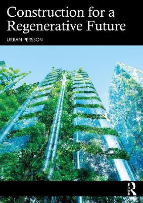 Construction for a Regenerative Future - Urban Persson - cover