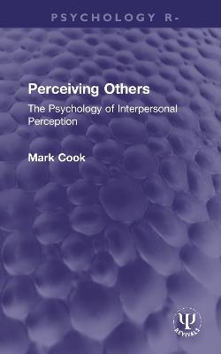 Perceiving Others: The Psychology of Interpersonal Perception - Mark Cook - cover