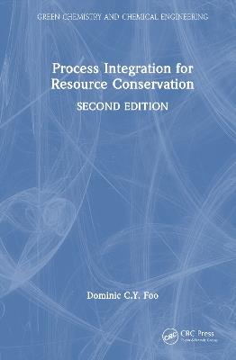 Process Integration for Resource Conservation - Dominic C.Y. Foo - cover