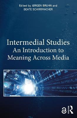 Intermedial Studies: An Introduction to Meaning Across Media - cover