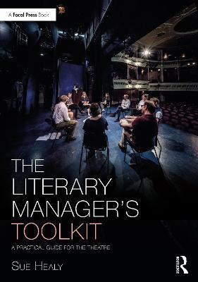 The Literary Manager's Toolkit: A Practical Guide for the Theatre - Sue Healy - cover