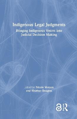Indigenous Legal Judgments: Bringing Indigenous Voices into Judicial Decision Making - cover