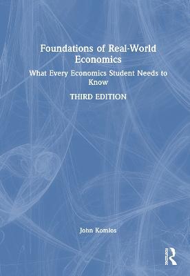 Foundations of Real-World Economics: What Every Economics Student Needs to Know - John Komlos - cover