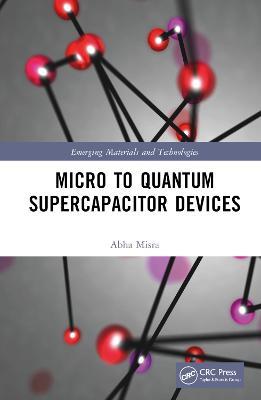 Micro to Quantum Supercapacitor Devices - Abha Misra - cover