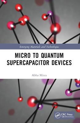 Micro to Quantum Supercapacitor Devices - Abha Misra - cover