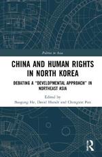 China and Human Rights in North Korea: Debating a “Developmental Approach” in Northeast Asia