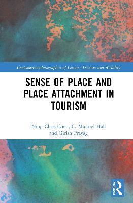 Sense of Place and Place Attachment in Tourism - Ning Chris Chen,C. Michael Hall,Girish Prayag - cover