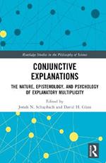 Conjunctive Explanations: The Nature, Epistemology, and Psychology of Explanatory Multiplicity