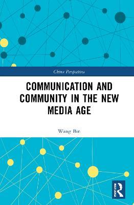 Communication and Community in the New Media Age - Wang Bin - cover