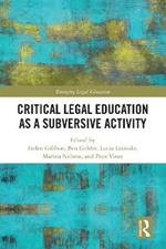 Critical Legal Education as a Subversive Activity