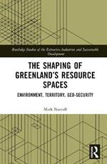 The Shaping of Greenland’s Resource Spaces: Environment, Territory, Geo-Security